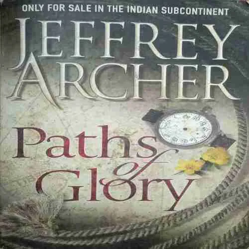 Paths of glory (By=Jeffrey Archer) (page no=466) (publised year= 2009)