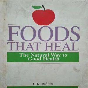Foods That Heal The Natural Way To Good Health ( By H.K Bakhru )( Total Pages = 216 )