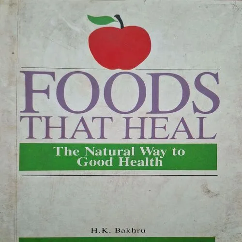 Foods That Heal The Natural Way To Good Health ( By H.K Bakhru )( Total Pages = 216 )