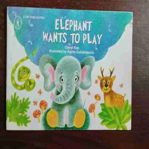ELEPHANT WANT TO PLAY