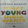 What Young India Wants What Young India Wants (By Chetan Bhagat) (Total Pages = 181)