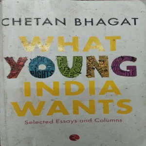 What Young India Wants What Young India Wants (By Chetan Bhagat) (Total Pages = 181)