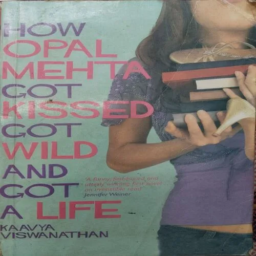 How Opal Mehta Got Kissed Got Wild And Got A Life (By Kaavya Viswanathan) (Total Pages = 314)