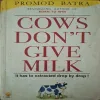 Cows Don't Give Milk ( By Promod Batra )(Total Pages = 136 )