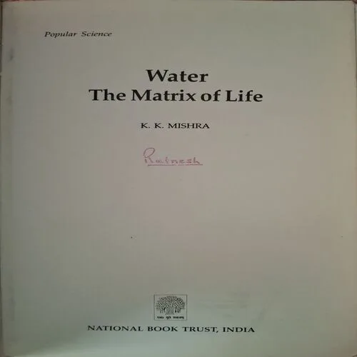 Document_126 Water The Matrix Of Life ( By K.K. Mishra )(Total Pages = 110 )