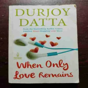 Document_130 When Only Love Remains : Durjoy Datta