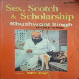 Sex, Scotch, & Scholarship ( By Kushwant Singh )