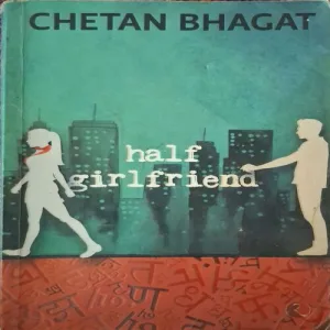 Half Grilfriend (By= Chetan Bhagat ) (Total Page no=260 ) Half Grilfriend (By= Chetan Bhagat ) (Total Page no=260 )
