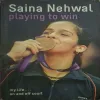 Playing To Win ( By Saina Nehwal )(Total Pages = 120 ) Playing To Win ( By Saina Nehwal )(Total Pages = 120 )