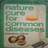 Nature Cure For Common Diseases ( By Vithaldas Modi ) (Total Pages = 198 )