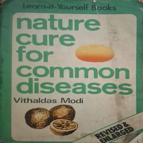 Nature Cure For Common Diseases ( By Vithaldas Modi ) (Total Pages = 198 )