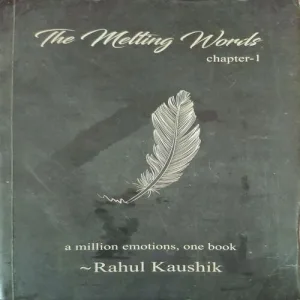 The Melting Words Chapter - 1 ( By Rahul Kaushik )(Total Pages = 314 )