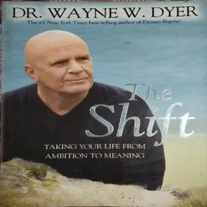 The shift ( By = Dr. Wayne W. Dyer ) The shift ( By = Dr. Wayne W. Dyer )