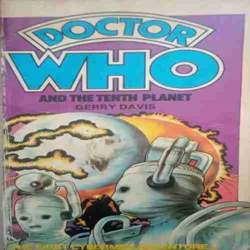 Doctor who and the tenth planet (By=Gerry Davis ) ( Total page no= 141) (year of publish=1993 ) Doctor who and the tenth planet (By=Gerry Davis ) ( Total page no= 141) (year of publish=1993 )
