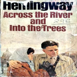 Across The Rivers And Into The Trees pages 222) (By Ernest Hemingway)