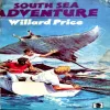 South Sea Adventure (pages 190) (By Williard Price)