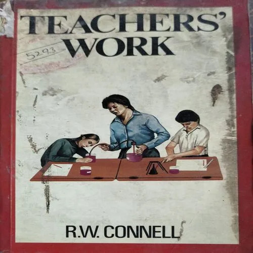 Teacher's Work (pages 218) (By R.W. Connell)