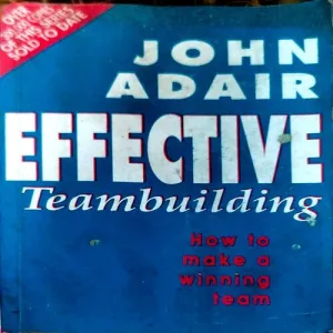Effective Teambuilduing (pages 210) (by John Adaire)