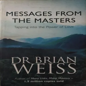 Messages From The Masters (By Dr Brain Weiss) (Total Pages = 264)