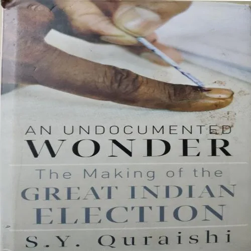 An Undocumented Wonder : The Making Of The Great Indian Election (S.Y Quraishi) (Total Pages = 434)