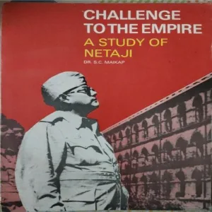 Challenge To The Empire : A Study Of Netaji (Total Pages = 144)