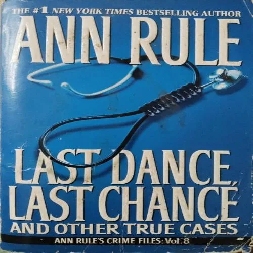 Last Dance, Last Chance and Other True Cases Last Dance, Last Chance and Other True Cases