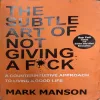 The Subtle Art Of Not Giving A Fuck (pages 212) (by Mark Mason)