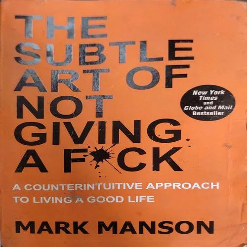 The Subtle Art Of Not Giving A Fuck (pages 212) (by Mark Mason)