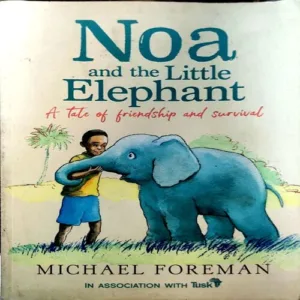 Noa And The Little Elephant (pages 124) (By Michael Foreman)