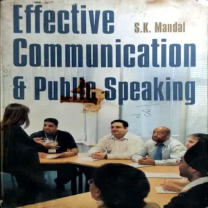 Effective Communication & Public Speaking (pages 230) ( S K Mandal)