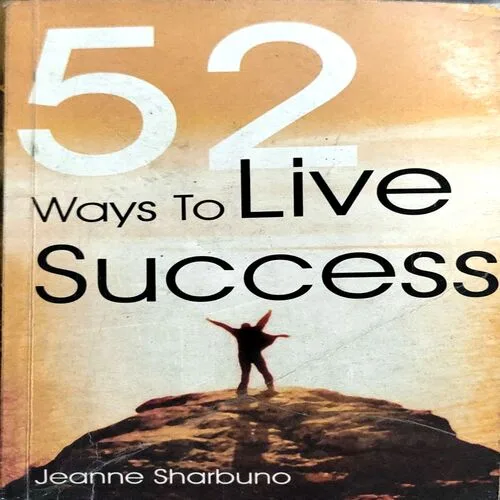 Document 37_21 52 Ways To Live Success (pages 168) (Jeanne Sharbuno)