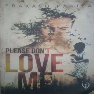 Please Don't Love Me ,By = ( Prakash Pakiya) ,Total pages=(162 )