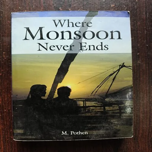 Where Monsoon Never Ends ( M. Pothen )