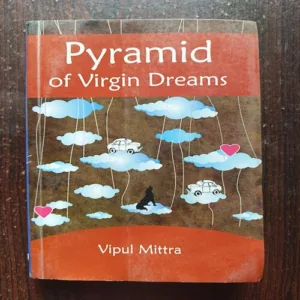 Pyramid Of virgin Dreams ( Vipul Mittra )