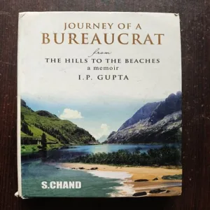 Journey Of A Bureaucrat From The Hills To The Beaches ( Ishwari Prasad Gupta )
