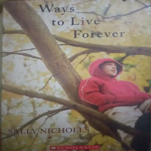 Ways To Live Forever (By = Sally Nicholls ) ,(Total pages=212 ) Ways To Live Forever (By = Sally Nicholls ) ,(Total pages=212 )