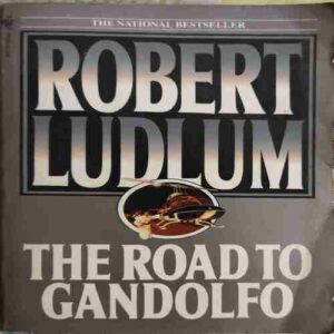The Road To Gandolfo ( By = Robert Ludlum ) ( No. of Pages = 293 )