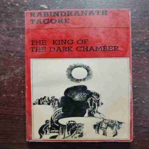 THE KING OF THE DARK CHAMBER ( RABINDRANATH TAGORE )
