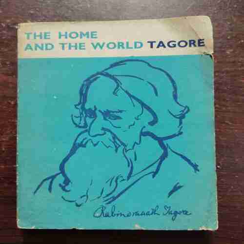 THE HOME AND THE WORLD TAGORE ( RABINDRANATH TAGORE )