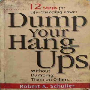 Dump Your Hangups ( By = Robert A. Schuller ) ( No. of Pages = 211 )