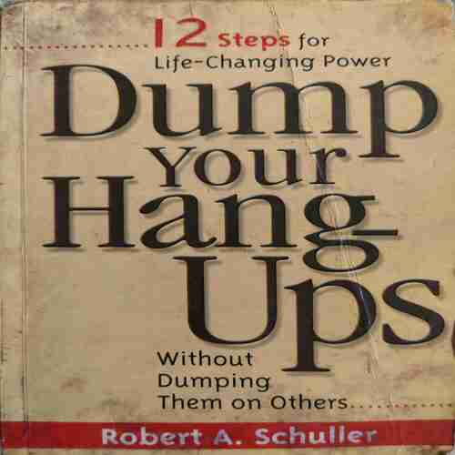 Dump Your Hangups ( By = Robert A. Schuller ) ( No. of Pages = 211 )