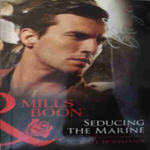 Seducing The Marine ( By = Mills Boon ) ( No. of Pages = 219 )