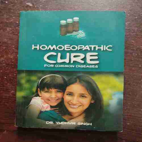 HOMOEOPATHIC CURE FOR COMMON DISEASES (Dr. YUDHVIR SINGH )