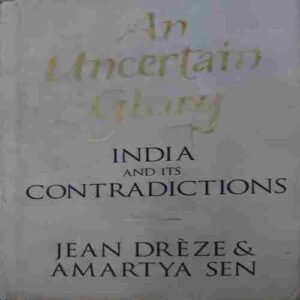 An Uncertain Glory ( By = Jean Dreze ) ( No. of Pages = 433 )