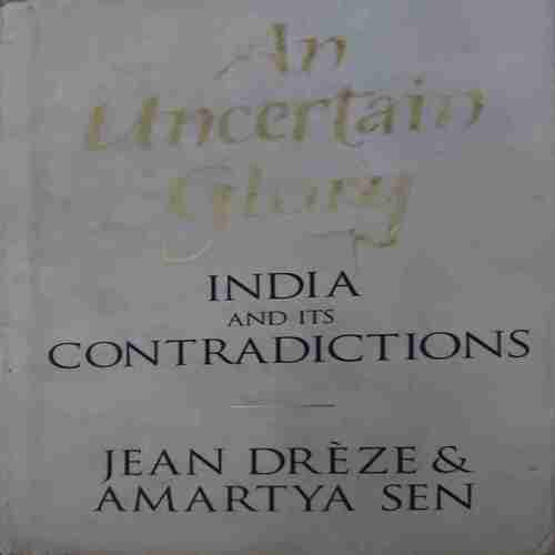 An Uncertain Glory ( By = Jean Dreze ) ( No. of Pages = 433 )