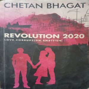 Revolution 2020 ,By = (Chetan Bhagat ) ,Total pages=(296 )some pages are damage