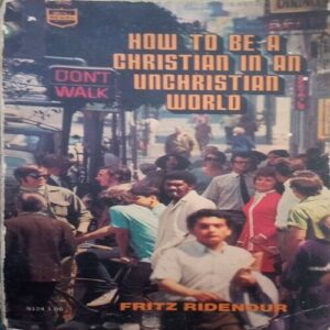 How to be christian in an unchristian world (By = Fritz Ridendur ) ,(Total pages=188 )