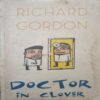 Doctor in clover (By =Richard Gordon ) ,(Total pages=172 )Doctor in clover (By =Richard Gordon ) ,(Total pages=172 ) Doctor in clover (By =Richard Gordon ) ,(Total pages=172 )