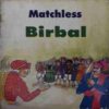 Matchless Birbal ( No. 0f Pages = 32 ) Matchless Birbal ( No. 0f Pages = 32 )