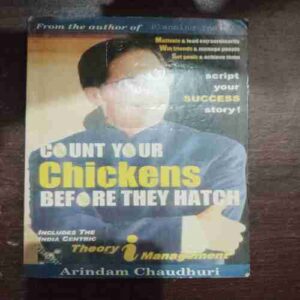 Count Your Chickens Before They Hatch ( Arindam Chaudhuri )